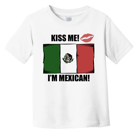 Kiss Me I'm Mexican Cute Mexico Flag Infant Toddler T-Shirt