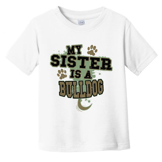 My Sister Is A Bulldog Funny Dog Infant Toddler T-Shirt