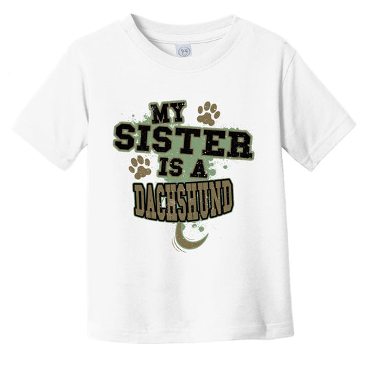 My Sister Is A Dachshund Funny Dog Infant Toddler T-Shirt