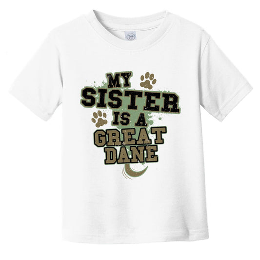 My Sister Is A Great Dane Funny Dog Infant Toddler T-Shirt