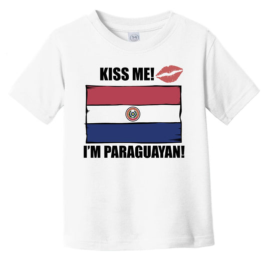 Kiss Me I'm Paraguayan Cute Paraguay Flag Infant Toddler T-Shirt