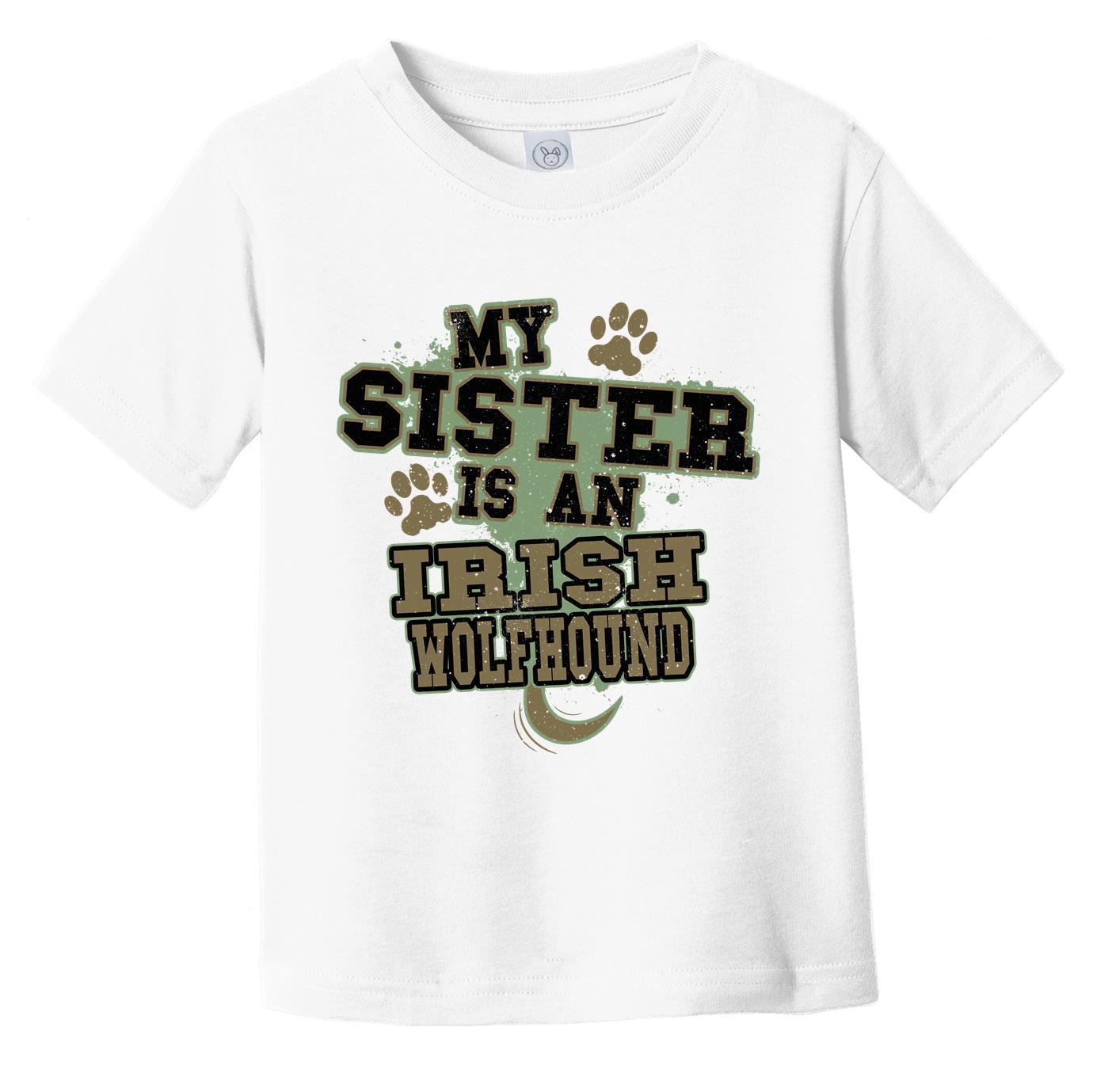 My Sister Is An Irish Wolfhound Funny Dog Infant Toddler T-Shirt