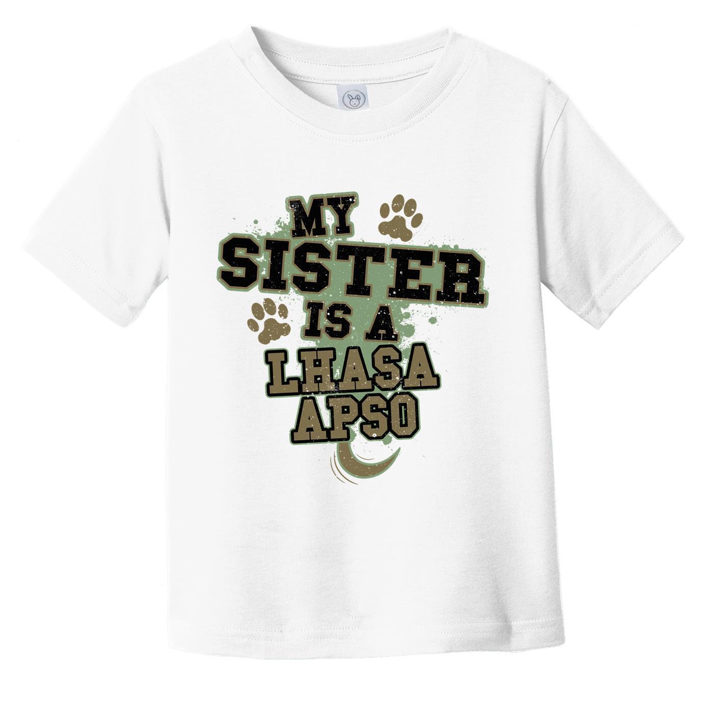 My Sister Is A Lhasa Apso Funny Dog Infant Toddler T-Shirt