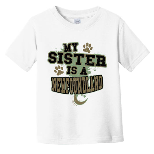 My Sister Is A Newfoundland Funny Dog Infant Toddler T-Shirt