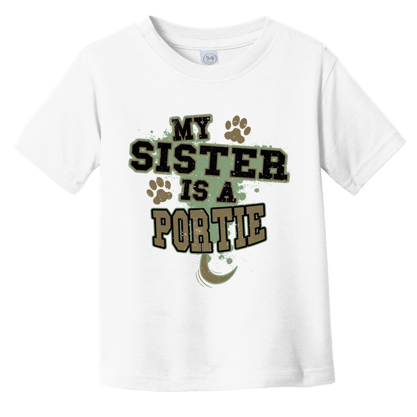 My Sister Is A Portie Funny Dog Infant Toddler T-Shirt