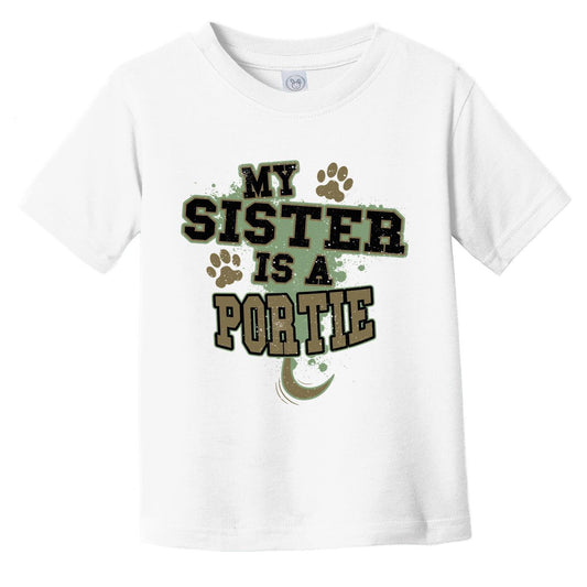 My Sister Is A Portie Funny Dog Infant Toddler T-Shirt