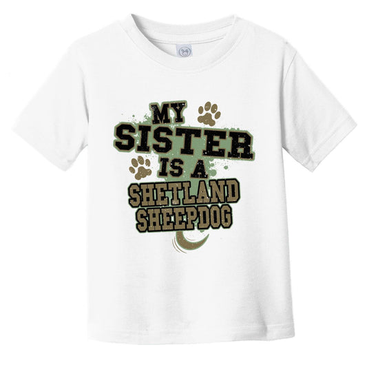 My Sister Is A Shetland Sheepdog Funny Dog Infant Toddler T-Shirt