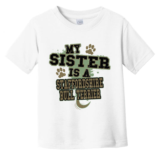 My Sister Is A Staffordshire Bull Terrier Funny Dog Infant Toddler T-Shirt