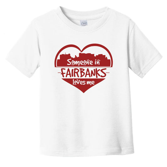Someone in Fairbanks Loves Me Fairbanks Alaska Skyline Heart Infant Toddler T-Shirt