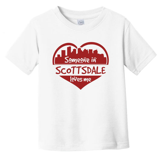 Someone in Scottsdale Loves Me Scottsdale Arizona Skyline Heart Infant Toddler T-Shirt