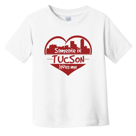 Someone in Tucson Loves Me Tucson Arizona Skyline Heart Infant Toddler T-Shirt