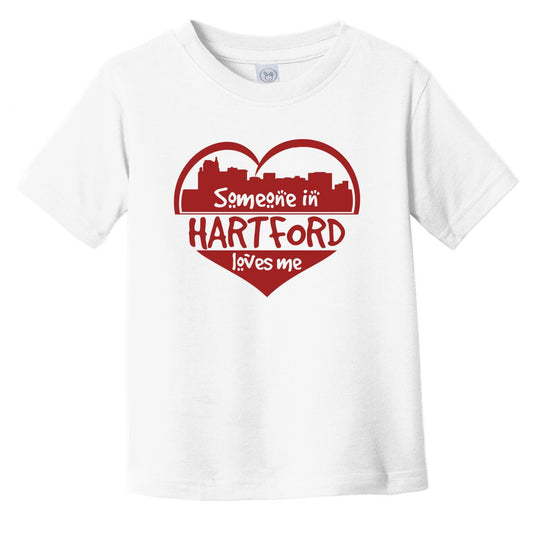 Someone in Hartford Loves Me Hartford Connecticut Skyline Heart Infant Toddler T-Shirt