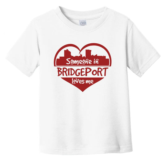 Someone in Bridgeport Loves Me Bridgeport Connecticut Skyline Heart Infant Toddler T-Shirt