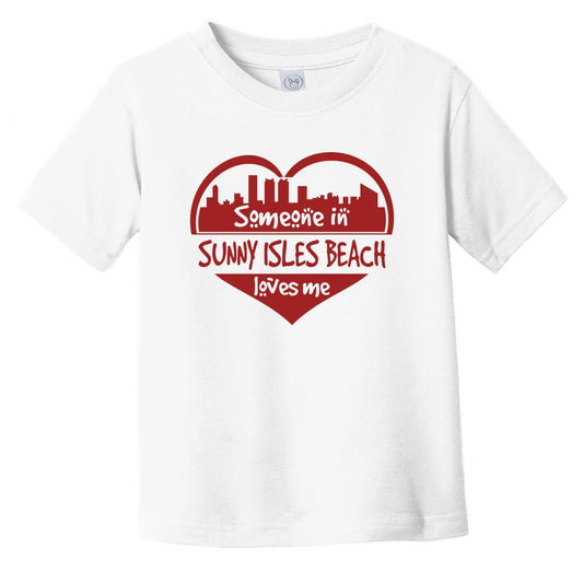 Someone in Sunny Isles Beach Loves Me Sunny Isles Beach Florida Skyline Heart Infant Toddler T-Shirt