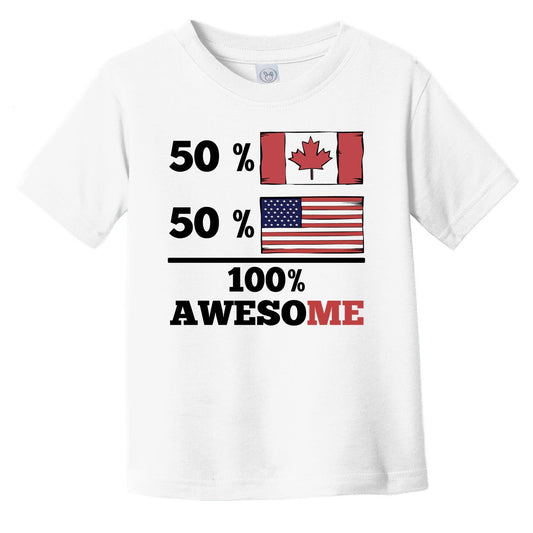 50% Canadian 50% American 100% Awesome Infant Toddler T-Shirt