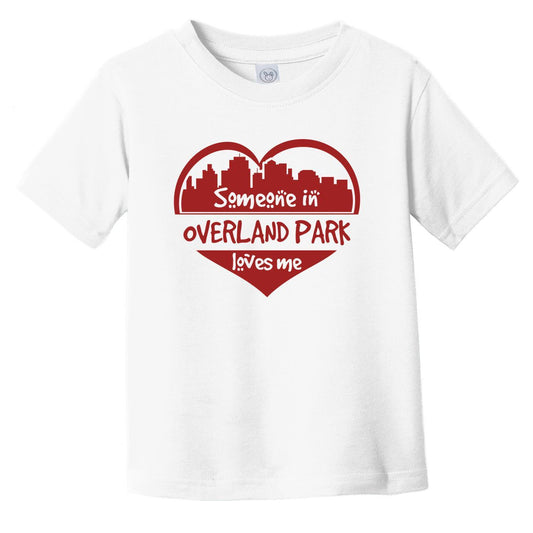 Someone in Overland Park Loves Me Overland Park Kansas Skyline Heart Infant Toddler T-Shirt