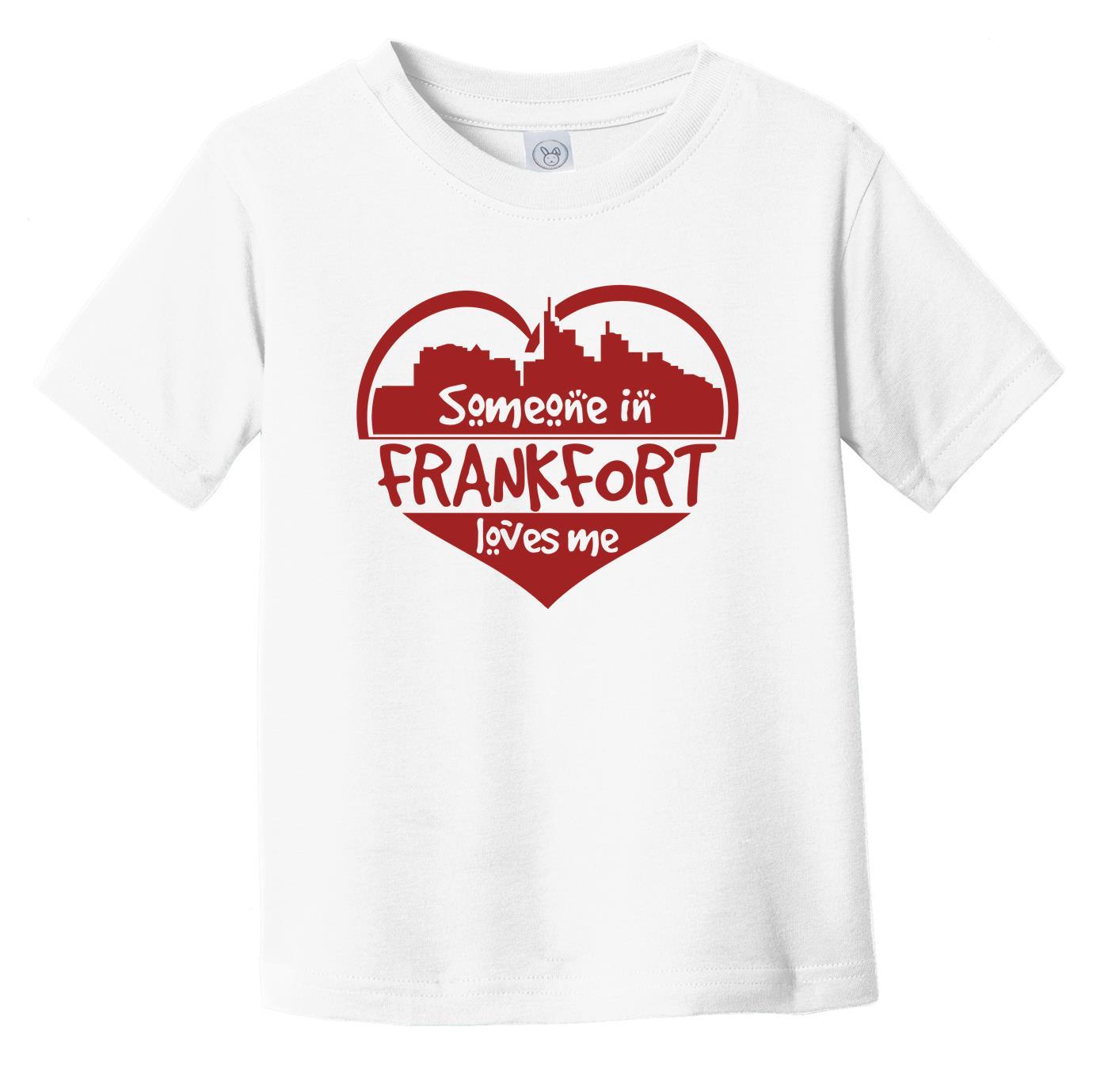 Someone in Frankfort Loves Me Frankfort Kentucky Skyline Heart Infant Toddler T-Shirt