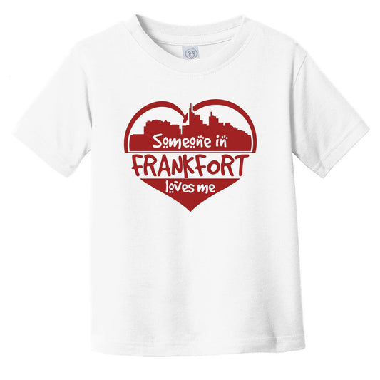 Someone in Frankfort Loves Me Frankfort Kentucky Skyline Heart Infant Toddler T-Shirt