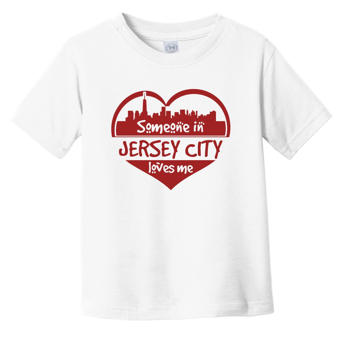 Someone in Jersey City Loves Me Jersey City New Jersey Skyline Heart Infant Toddler T-Shirt