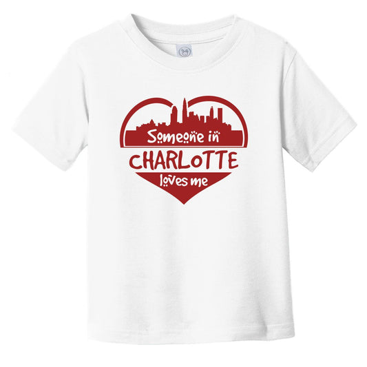 Someone in Charlotte Loves Me Charlotte North Carolina Skyline Heart Infant Toddler T-Shirt