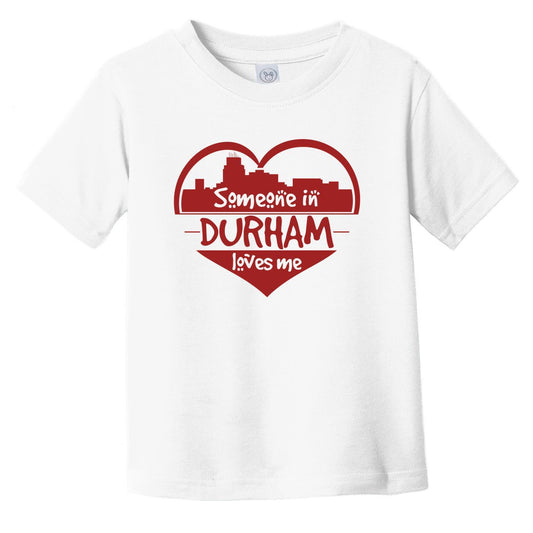 Someone in Durham Loves Me Durham North Carolina Skyline Heart Infant Toddler T-Shirt