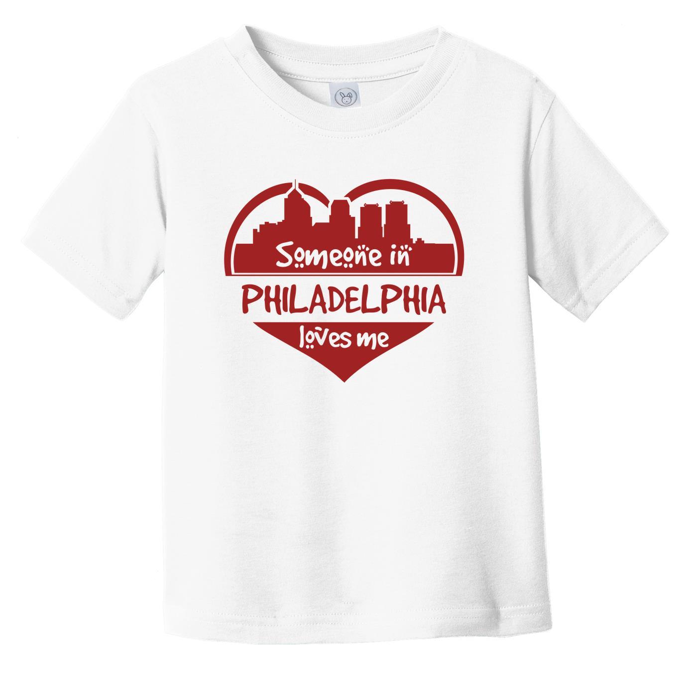 Someone in Philadelphia Loves Me Philadelphia Pennsylvania Skyline Heart Infant Toddler T-Shirt