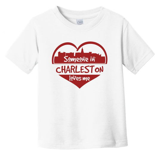 Someone in Charleston Loves Me Charleston South Carolina Skyline Heart Infant Toddler T-Shirt