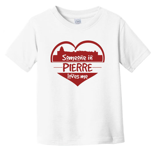 Someone in Pierre Loves Me Pierre South Dakota Skyline Heart Infant Toddler T-Shirt