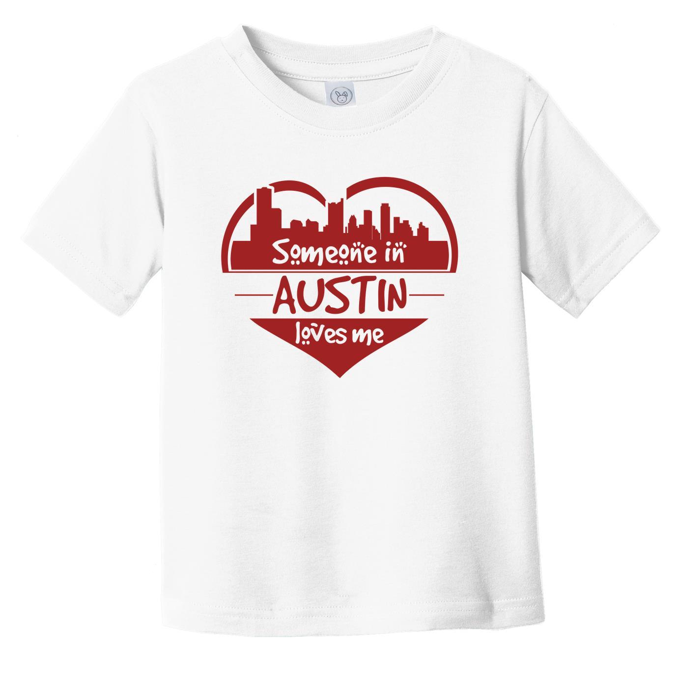 Someone in Austin Loves Me Austin Texas Skyline Heart Infant Toddler T-Shirt