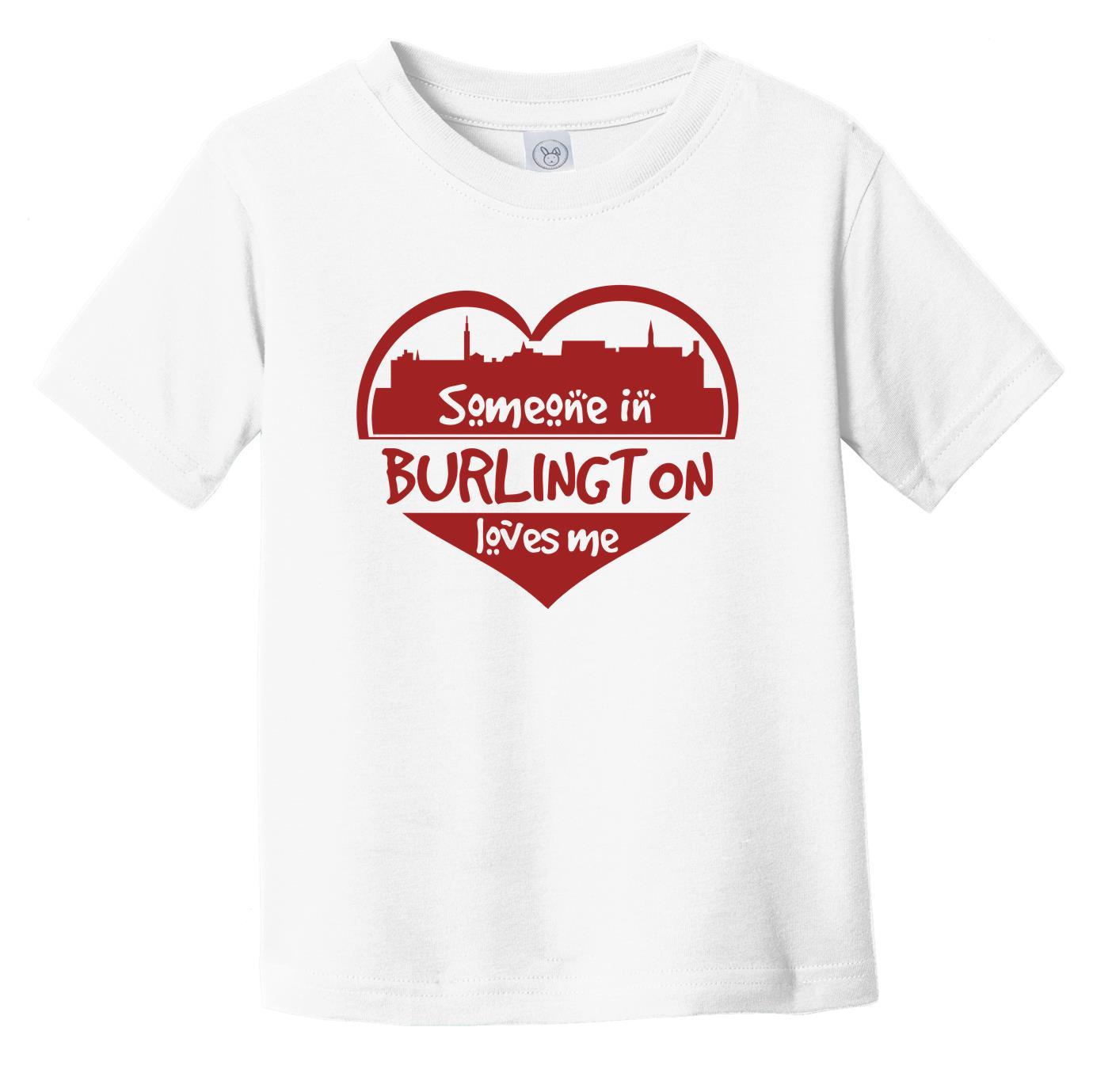 Someone in Burlington Loves Me Burlington Vermont Skyline Heart Infant Toddler T-Shirt