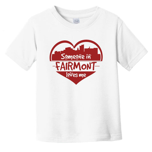 Someone in Fairmont Loves Me Fairmont West Virginia Skyline Heart Infant Toddler T-Shirt