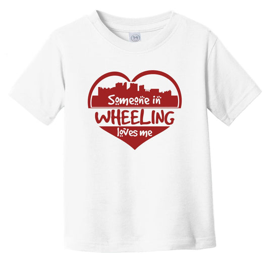 Someone in Wheeling Loves Me Wheeling West Virginia Skyline Heart Infant Toddler T-Shirt