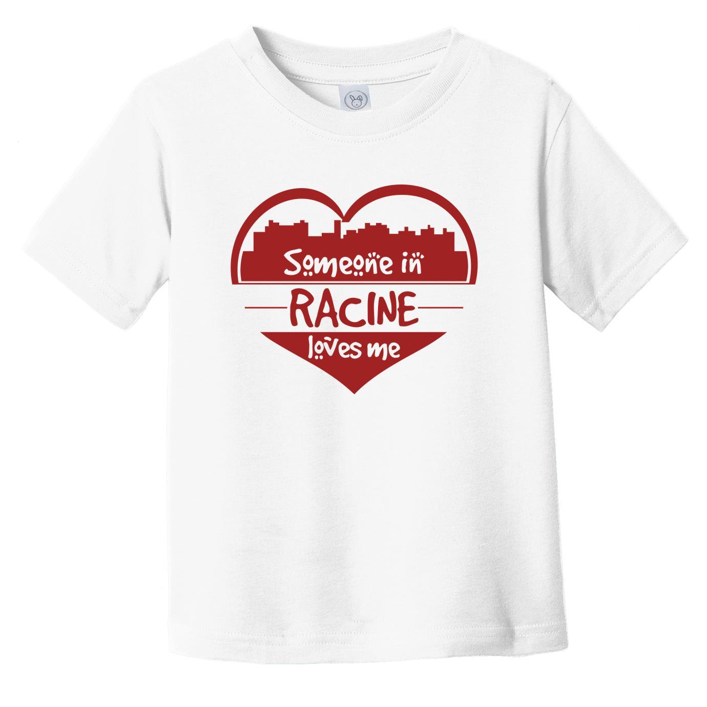 Someone in Racine Loves Me Racine Wisconsin Skyline Heart Infant Toddler T-Shirt