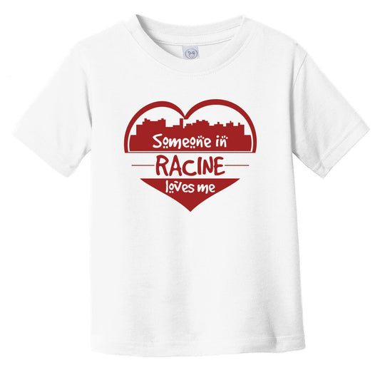 Someone in Racine Loves Me Racine Wisconsin Skyline Heart Infant Toddler T-Shirt