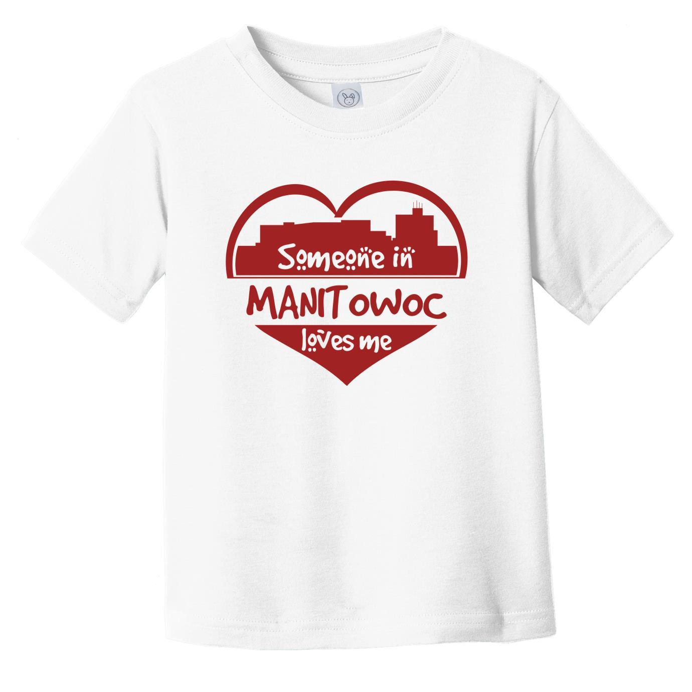 Someone in Manitowoc Loves Me Manitowoc Wisconsin Skyline Heart Infant Toddler T-Shirt