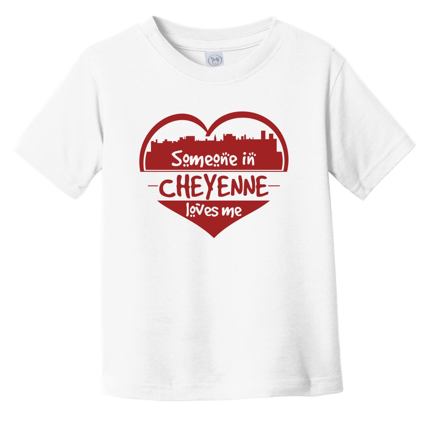 Someone in Cheyenne Loves Me Cheyenne Wyoming Skyline Heart Infant Toddler T-Shirt