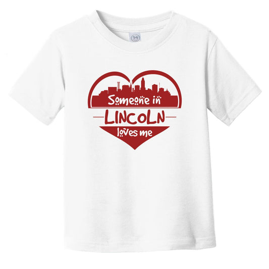 Someone in Lincoln Loves Me Lincoln Nebraska Skyline Heart Infant Toddler T-Shirt