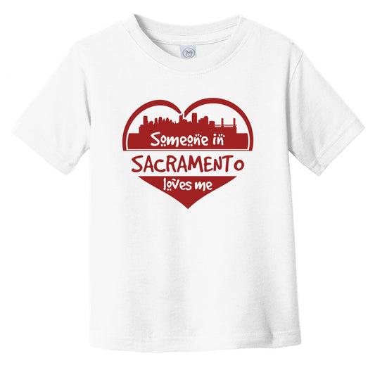 Someone in Sacramento Loves Me Sacramento California Skyline Heart Infant Toddler T-Shirt