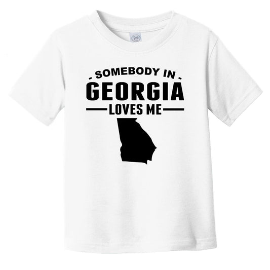 Somebody In Georgia Loves Me Infant Toddler T-Shirt - Georgia Infant Toddler Shirt