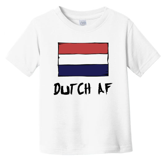 Dutch AF Funny Netherlands Flag Infant Toddler T-Shirt