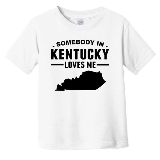 Somebody In Kentucky Loves Me Infant Toddler T-Shirt - Kentucky Infant Toddler Shirt