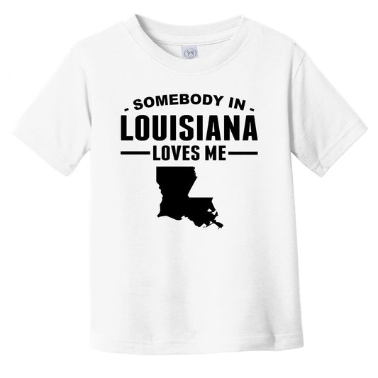 Somebody In Louisiana Loves Me Infant Toddler T-Shirt - Louisiana Infant Toddler Shirt