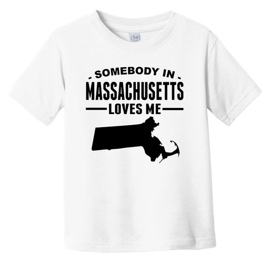 Somebody In Massachusetts Loves Me Infant Toddler T-Shirt - Massachusetts Infant Toddler Shirt