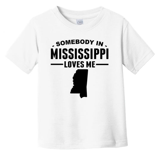 Somebody In Mississippi Loves Me Infant Toddler T-Shirt - Mississippi Infant Toddler Shirt