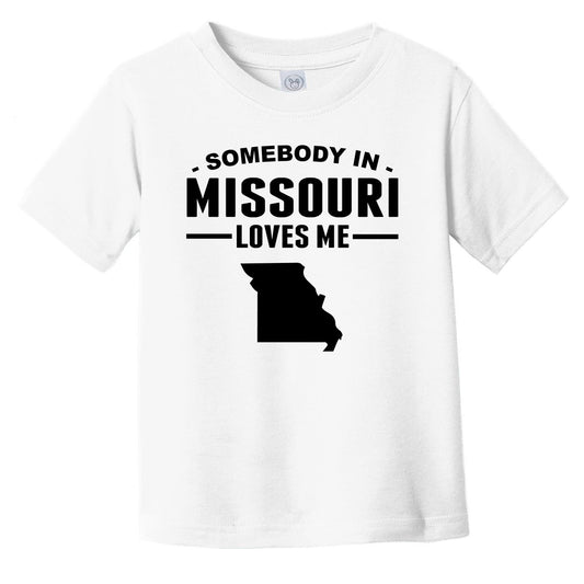Somebody In Missouri Loves Me Infant Toddler T-Shirt - Missouri Infant Toddler Shirt