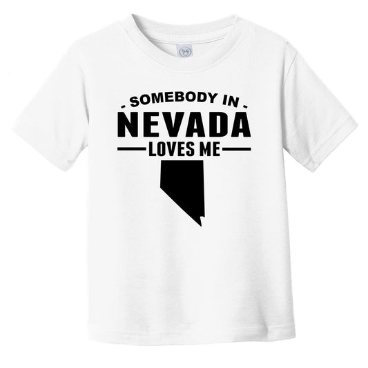 Somebody In Nevada Loves Me Infant Toddler T-Shirt - Nevada Infant Toddler Shirt