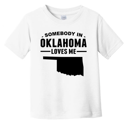 Somebody In Oklahoma Loves Me Infant Toddler T-Shirt - Oklahoma Infant Toddler Shirt