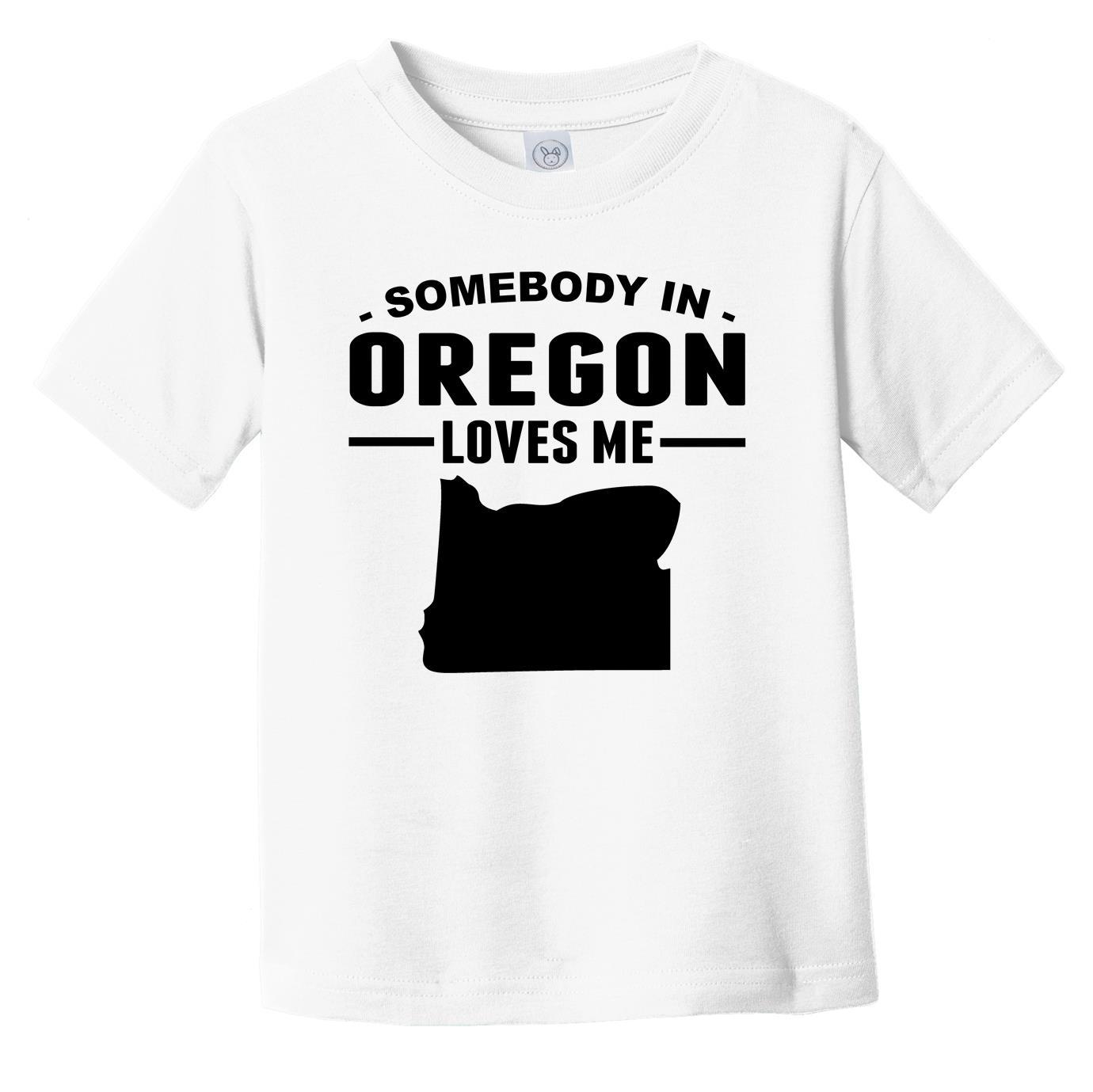 Somebody In Oregon Loves Me Infant Toddler T-Shirt - Oregon Infant Toddler Shirt
