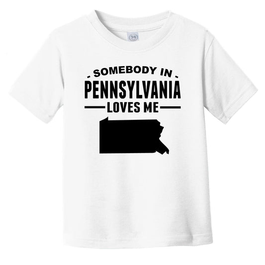 Somebody In Pennsylvania Loves Me Infant Toddler T-Shirt - Pennsylvania Infant Toddler Shirt