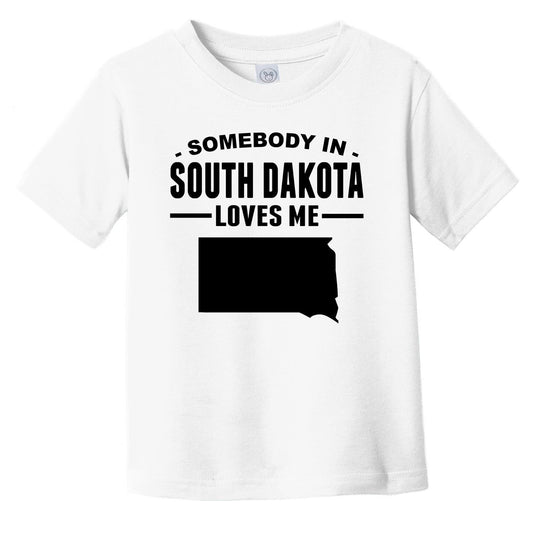 Somebody In South Dakota Loves Me Infant Toddler T-Shirt - South Dakota Infant Toddler Shirt